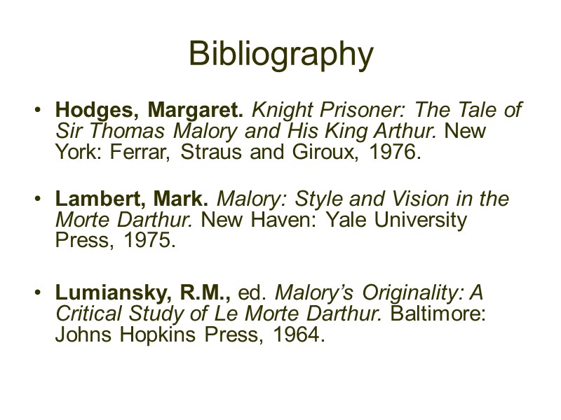 Bibliography Hodges, Margaret. Knight Prisoner: The Tale of Sir Thomas Malory and His King